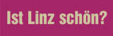 Ist Linz schn?