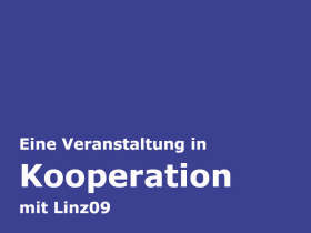 Eine Veranstaltung in Kooperation mit Linz09